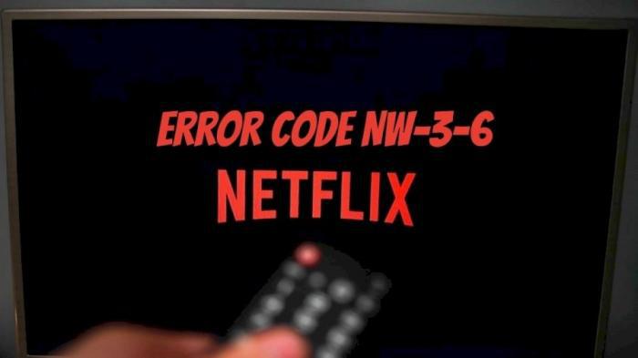 Como corrigir o código de erro Netflix NW 3 6