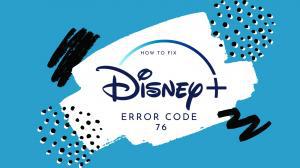 Paano Ayusin ang Disney Plus Error Code 76.